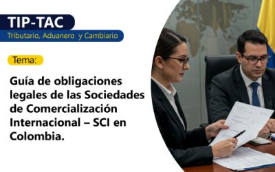 Guía de obligaciones legales de las Sociedades de Comercialización Internacional – SCI en Colombia.