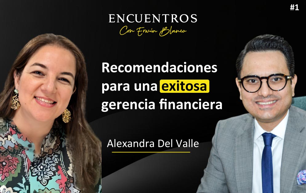 Alexandra Del Valle – Recomendaciones para una exitosa gerencia financiera
