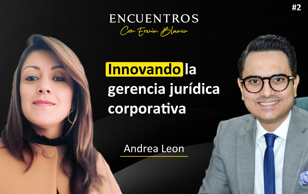 Andrea Leon – Innovando la gerencia jurídica corporativa