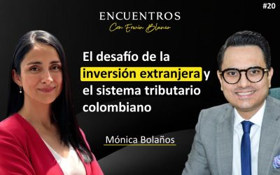 Mónica Bolaños – El desafío de la inversión extranjera y el sistema tributario colombiano